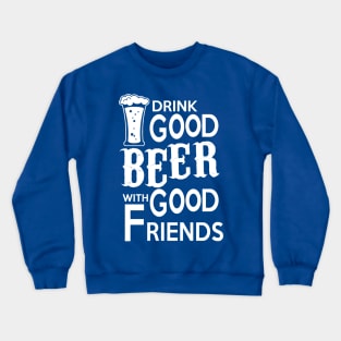 Drink beer with good friends Crewneck Sweatshirt